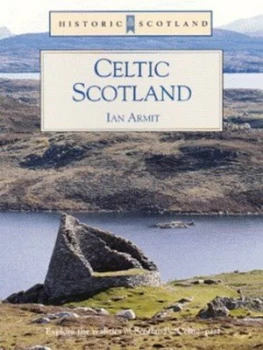 Image of Celtic Scotland by Ian Armit and Historic Scotland Hardback