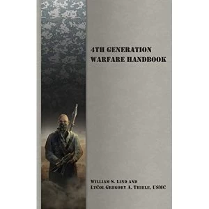 Image of 4th Generation Warfare Handbook by William S Lind, Gregory a Thiele (Paperback / softback, 2016)