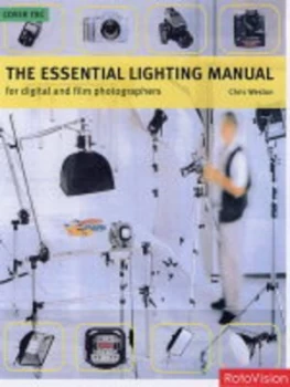 Image of The Essential Lighting Manual for Digital and Film Photographers by Chris Weston Hardback