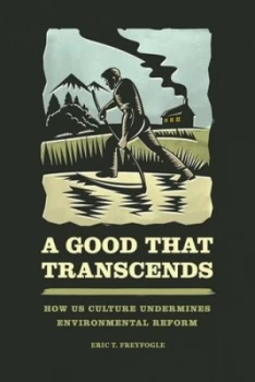 Image of A Good That Transcends by Eric T. Freyfogle Book