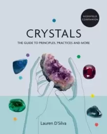 Image of Godsfield Companion: Crystals : The guide to principles, practices and more