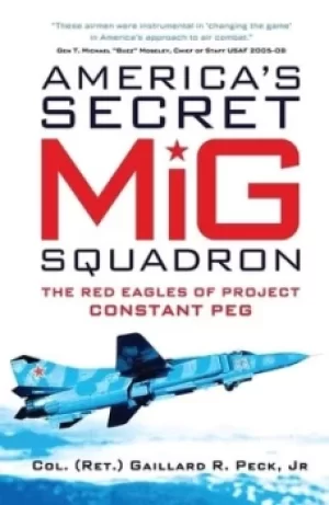 Image of Americas secret MiG squadron by Gaillard R. Peck, Jr.