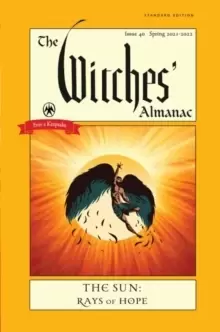 Image of The Witches' Almanac 2021 : Issue 40, Spring 2021 to Spring 2022 the Sun - Rays of Hope