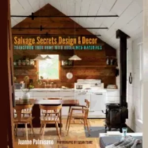 Image of salvage secrets design and decor transform your home with reclaimed materia
