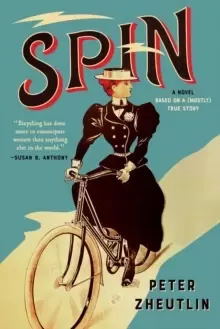 Image of Spin : A Novel Based on a (Mostly) True Story