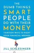 Image of dumb things smart people do with their money thirteen ways to right your fi
