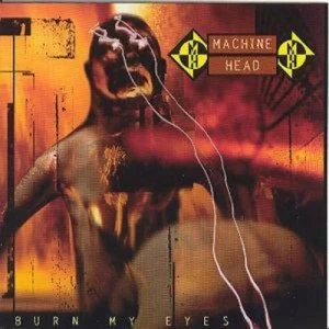 image of Burn My Eyes by Machine Head CD Album