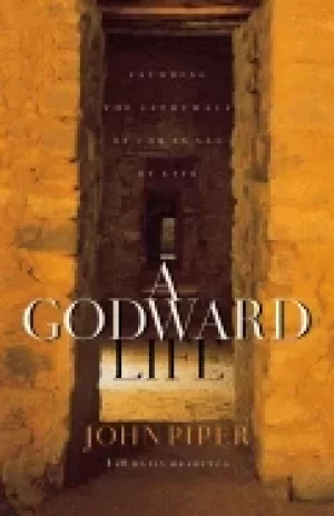 Image of godward life savoring the supremacy of god in all of life