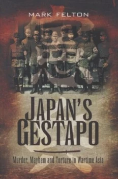 Image of Japans Gestapo by Mark Felton Hardback