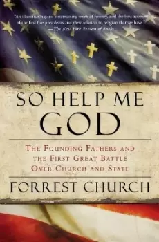 Image of So Help Me God by Forrest Church