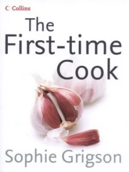 Image of The First-Time Cook by Sophie Grigson Hardback