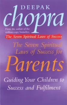 Image of The seven spiritual laws of success for parents by Deepak Chopra