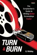 Image of turn and burn the scriptwriters guide to writing better screenplays faster