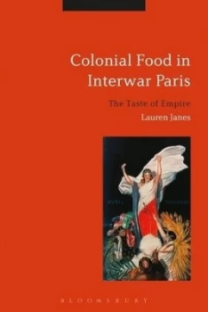 Image of Colonial Food in Interwar Paris by Dr Lauren Janes Hardback