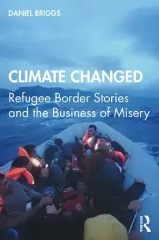 Image of Climate ChangedRefugee Border Stories and the Business of Misery