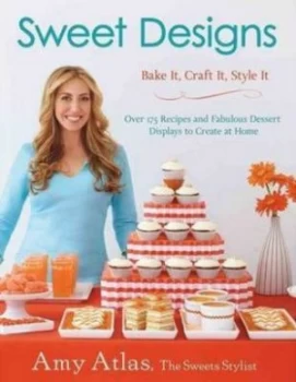 Image of Sweet Designs by Amy Atlas Hardback