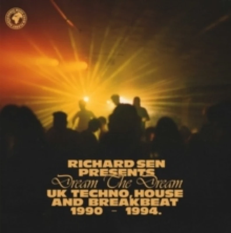 Image of Richard Sen Presents: Dream the Dream: UK Techno, House and Breakbeat 1990 - 1994 Vinyl