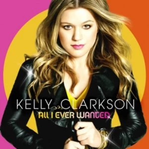 image of All I Ever Wanted by Kelly Clarkson CD Album