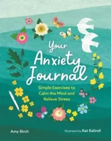 Image of Your Anxiety Journal : Simple Exercises to Calm the Mind and Relieve Stress