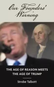 Image of Our Founders' Warning : The Age of Reason Meets the Age of Trump