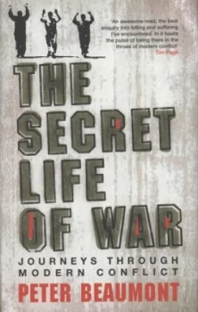 Image of The Secret Life of War by Peter Beaumont Hardback