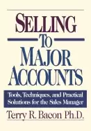 Image of selling to major accounts tools techniques and practical solutions for the