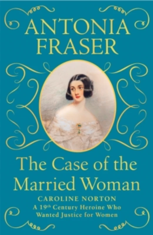 Image of The Case of the Married Woman : Caroline Norton: A 19th Century Heroine Who Wanted Justice For Her Paperback / softback