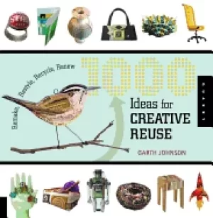 Image of 1000 ideas for creative reuse remake restyle recycle renew