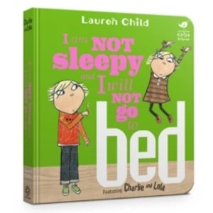 Image of I Am Not Sleepy and I Will Not Go to Bed (Charlie and Lola) Board book