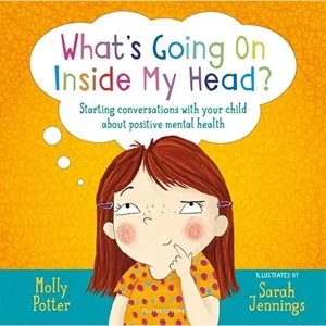 Image of What's Going On Inside My Head? Starting conversations with your child about positive mental health Hardback 2019