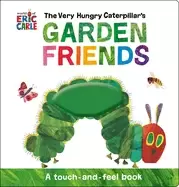 Image of very hungry caterpillars garden friends a touch and feel book