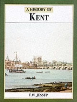 Image of A History of Kent by Frank W Jessup Book