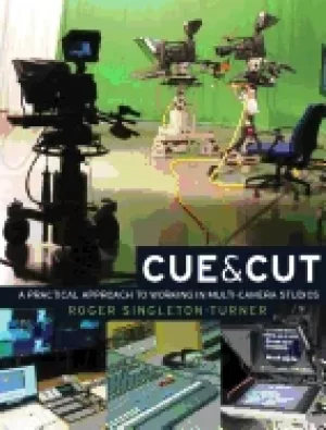 Image of cue and cut a practical approach to working in multi camera studios