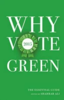 Image of Why Vote Green 2015 by Shahrar Ali Hardback