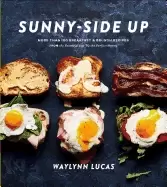 Image of sunny side up more than 100 breakfast and brunch recipes from the essential