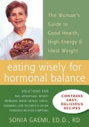 Image of eating wisely for hormonal balance the womans guide to good health high ene