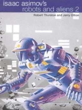 Image of Isaac Asimovs Robots and Aliens. Vol. 2 by Robert Thurston Jerry Oltion and Paperback
