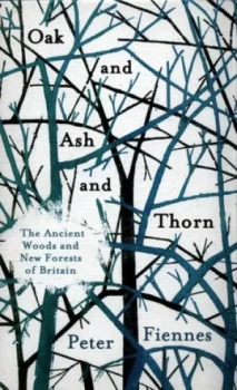 Image of Oak and ash and thorn by Peter Fiennes