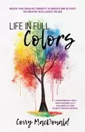Image of life in full colors unlock your childlike curiosity to uncover and activate