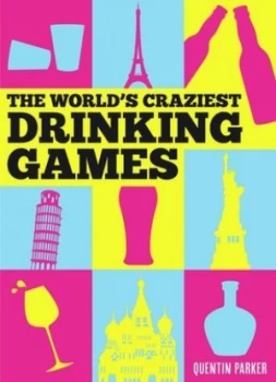 Image of The Worlds Craziest Drinking Games by Quentin Parker Hardback