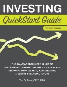 Image of Investing QuickStart Guide - 2nd Edition : The Simplified Beginner's Guide to Successfully Navigating the Stock Market, Growing Your Wealth & Creating