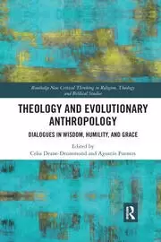 Image of Theology and Evolutionary Anthropology Dialogues in Wisdom Humility and Grace