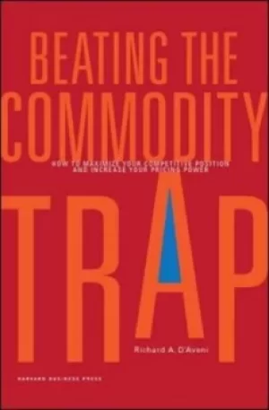 Image of Beating the commodity trap by Richard A D'Aveni