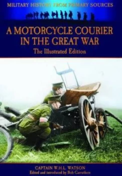 Image of A Motorcycle Courier in the Great War by Capt. W.H.L. Watson Paperback