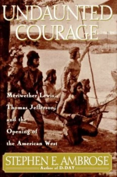Image of Undaunted Courage by Stephen E Ambrose Book