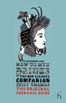 Image of How to Mix Drinks or the Bon Vivants Companion by Jerry Thomas Book