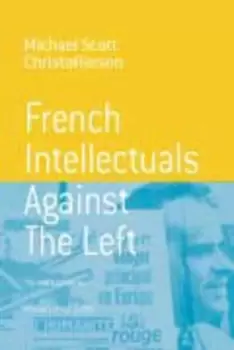 Image of French intellectuals against the left by Michael Scott Christofferson