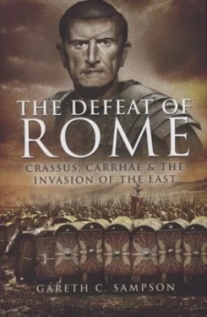 Image of The Defeat of Rome by Gareth C. Sampson Hardback