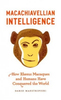 Image of Macachiavellian Intelligence by Dario Maestripieri Hardback