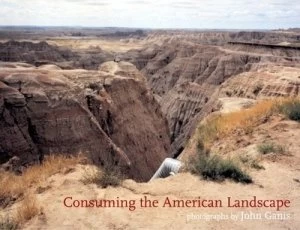 Image of Consuming the American Landscape by John Ganis Hardback